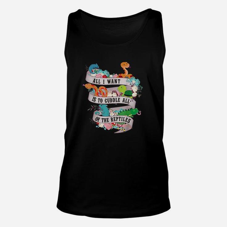 All I Want Is To Cuddle All Of The Reptiles Lover Gift Unisex Tank Top