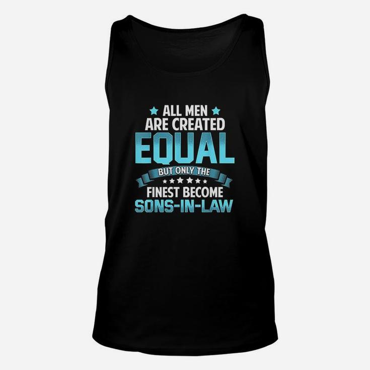 All Men Created Equal But Finest Become Sons In Law Unisex Tank Top