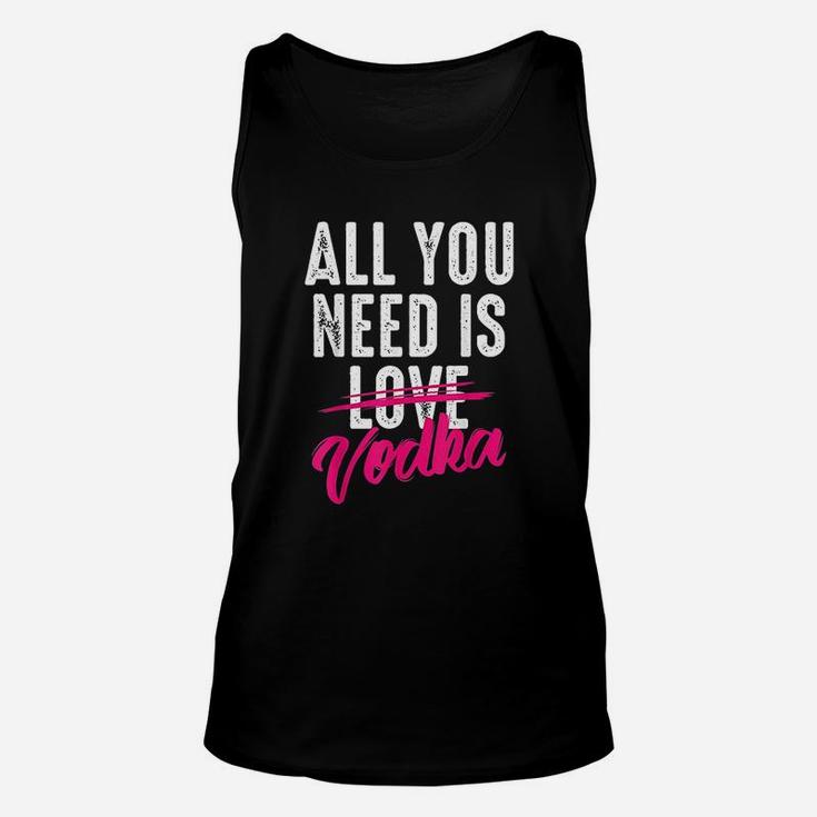 All You Need Is Vodka Unisex Tank Top