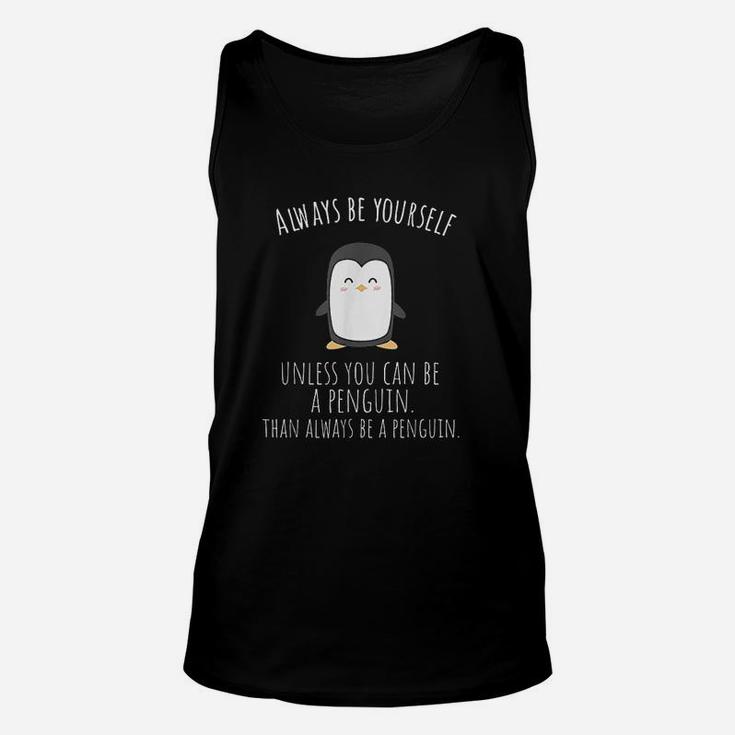 Always Be Yourself Unless You Can Be A Penguin Unisex Tank Top