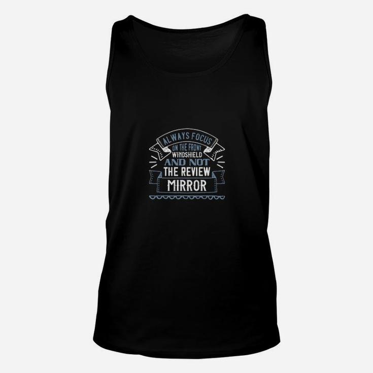 Always Focus On The Front Windshield And Not The Review Mirrorr Unisex Tank Top