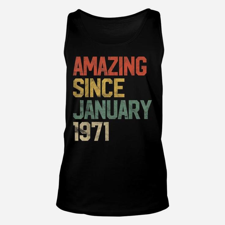 Amazing Since January 1971 50Th Birthday Gift 50 Year Old Unisex Tank Top