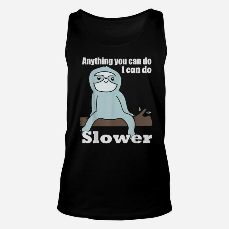 Anything You Can Do I Can Do Slower Unisex Tank Top