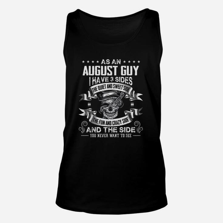 As An August Guy I Have 3 Sides Unisex Tank Top