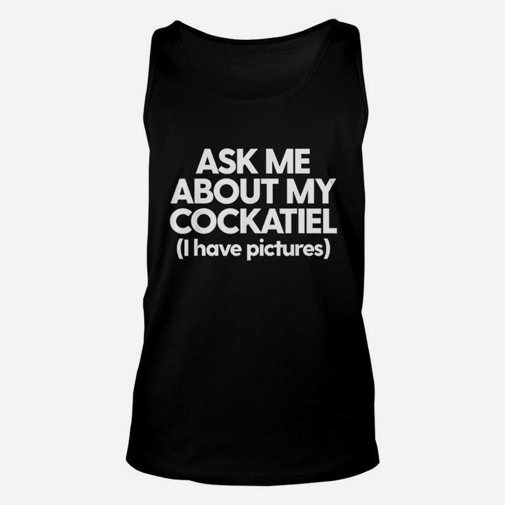 Ask Me About My Cockatiel Parrot Bird Mom Dad Gift Funny Unisex Tank Top