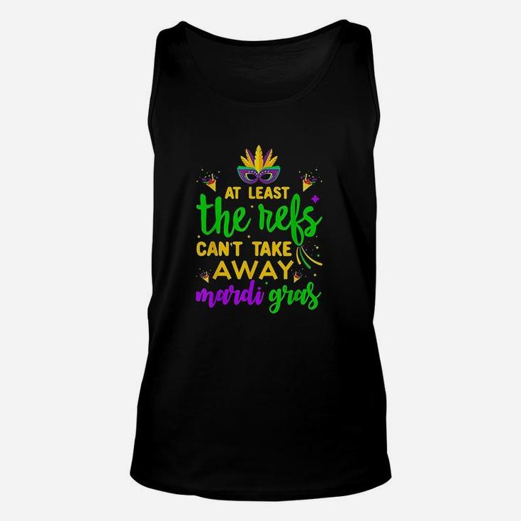 At Least The Refs Cant Take Away Mardi Gras Unisex Tank Top