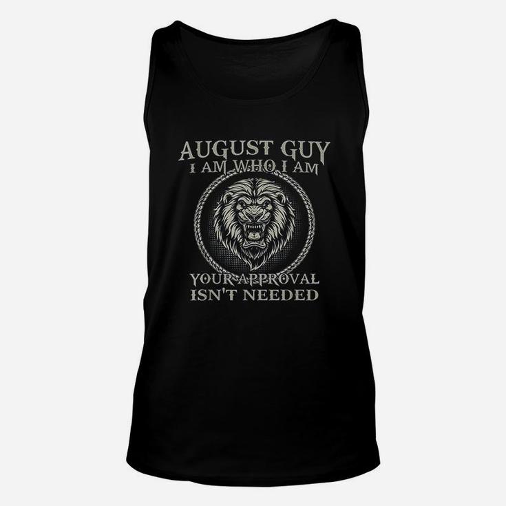 August Guy I Am Who I Am Your Approval Isnt Needed Unisex Tank Top