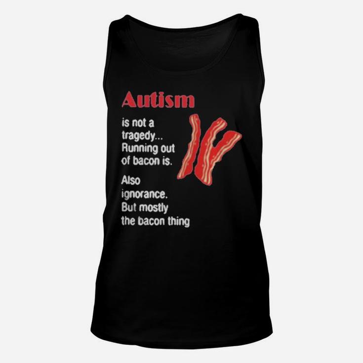 Autism Is Not A Tragedy Running Bacon Unisex Tank Top