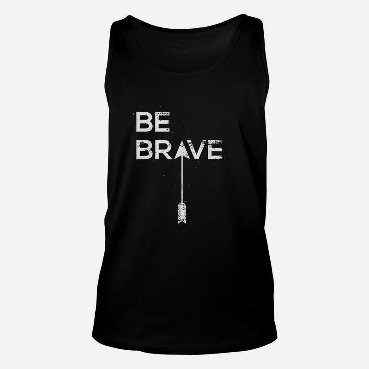 Be Brave Inspirational Quote Unisex Tank Top