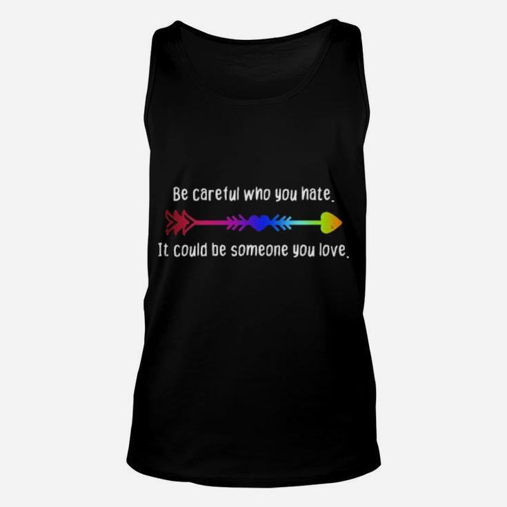Be Careful Who You Hate Pride Lgbt Lesbian Gay Unisex Tank Top
