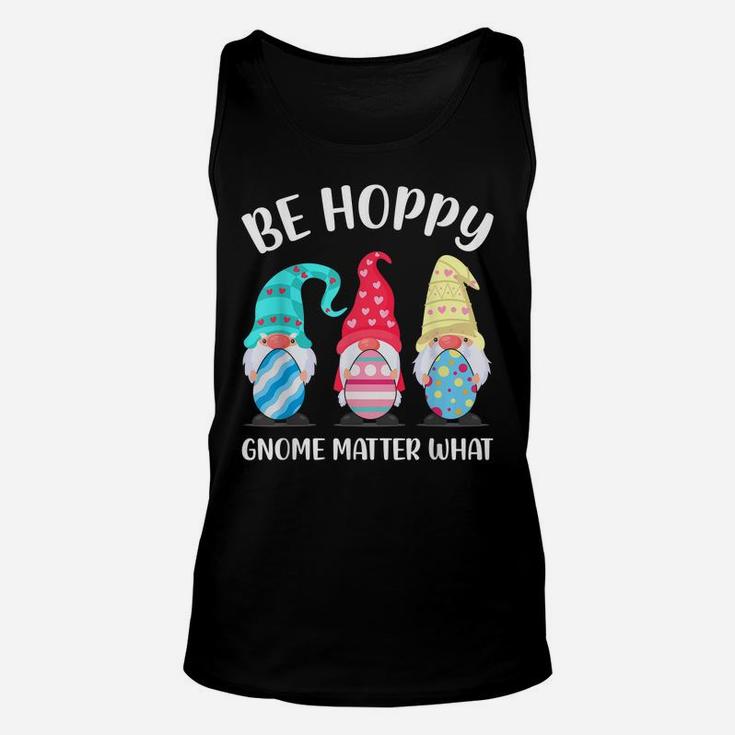Be Hoppy Gnome Matter What Bunny Easter Egg Hunt Unisex Tank Top