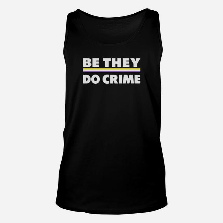 Be They Do Crime Unisex Tank Top