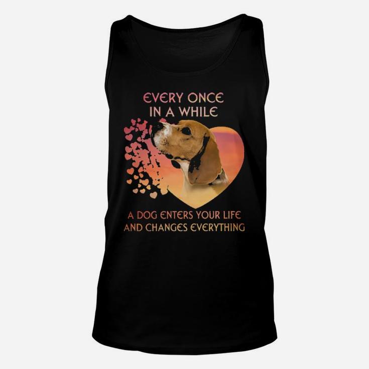 Beagle Every Once In A While A Dog Enters Your Life And Changes Everything Unisex Tank Top
