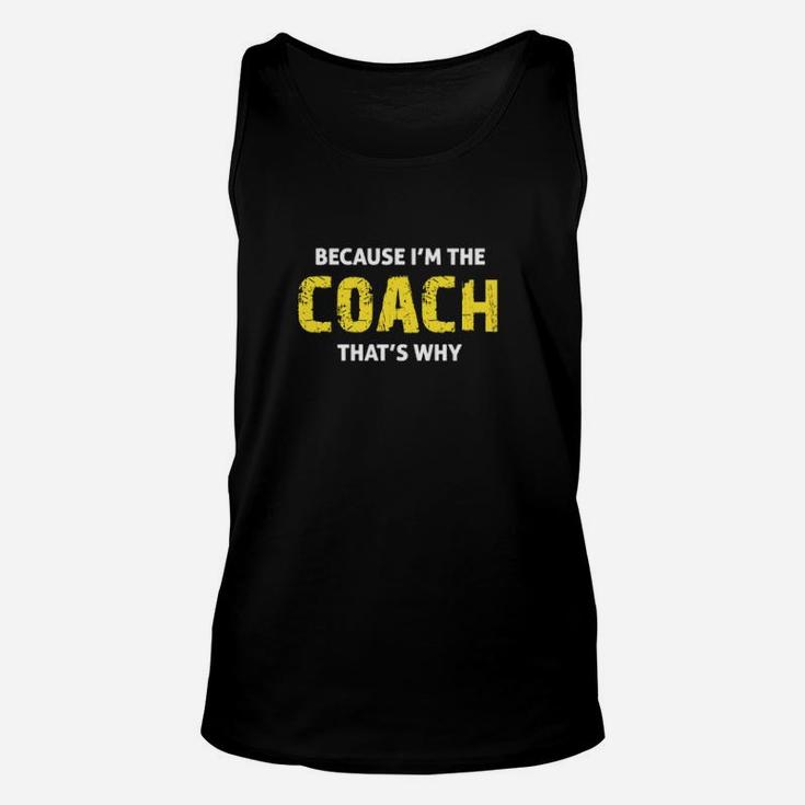 Because Im The Coach That's Why Coaching Unisex Tank Top