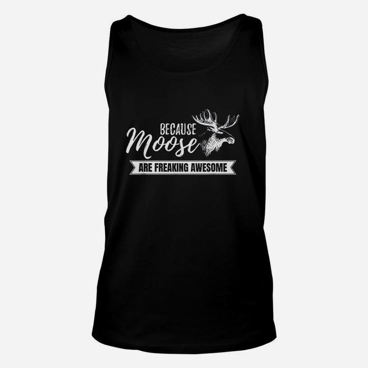 Because Moose Are Freaking Awesome Unisex Tank Top