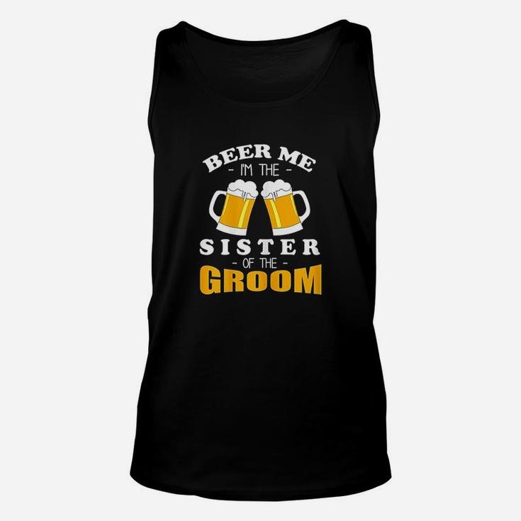 Beer Me I Am The Sister Of The Groom Unisex Tank Top