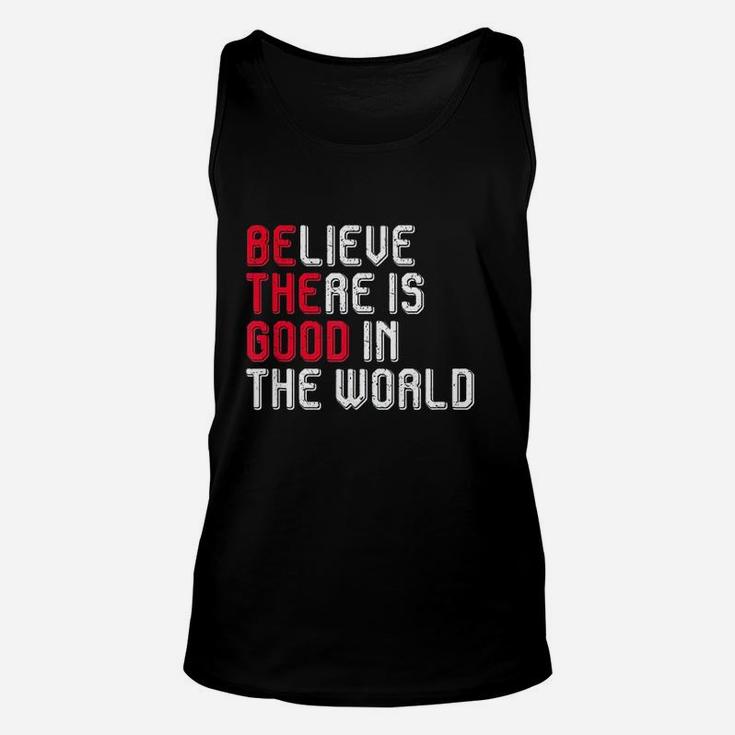 Believe There Is Good In The World Unisex Tank Top