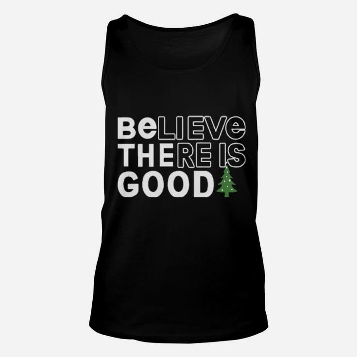 Believe There Is Good Unisex Tank Top