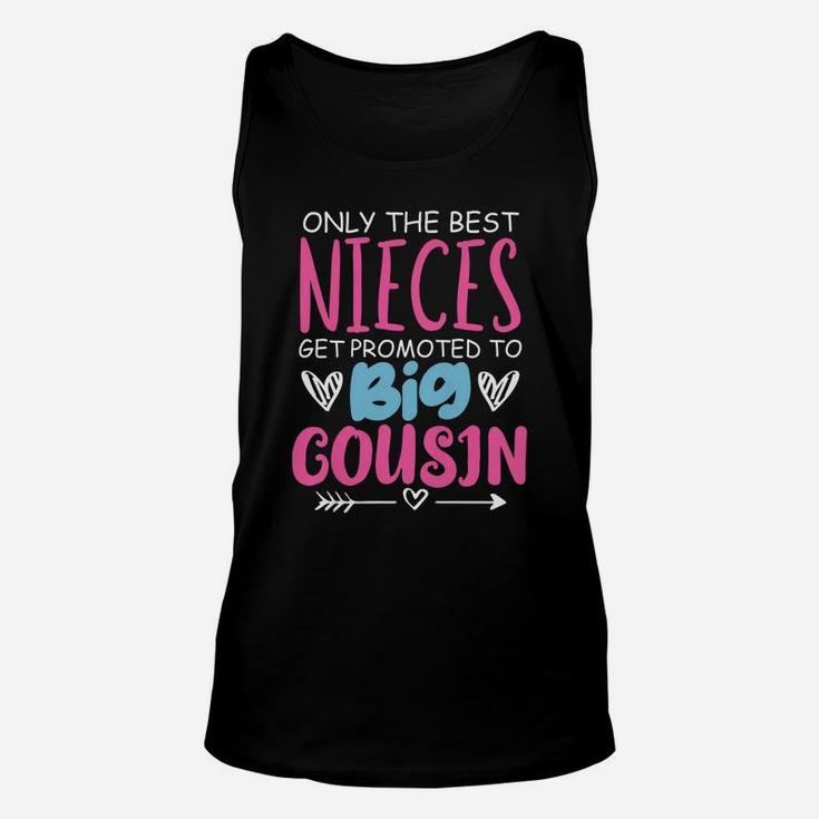 Best Nieces Get Promoted To Big Cousin Cute Gift Unisex Tank Top