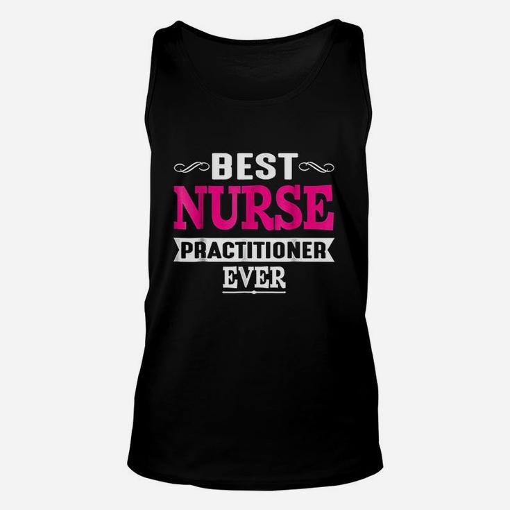 Best Nurse Practitioner Ever Funny Nursing Unisex Tank Top