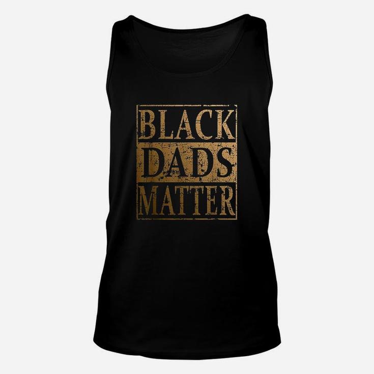 Black Dads Matter Father Day Gift For Black Men Unisex Tank Top
