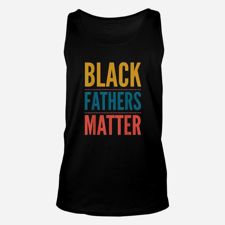 Black Fathers Matter Support Black Dads Black Owned Business Unisex Tank Top