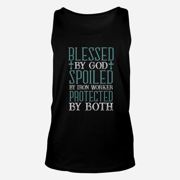 Blessed By God Spoiled By Iron Worker Protected By Both Unisex Tank Top