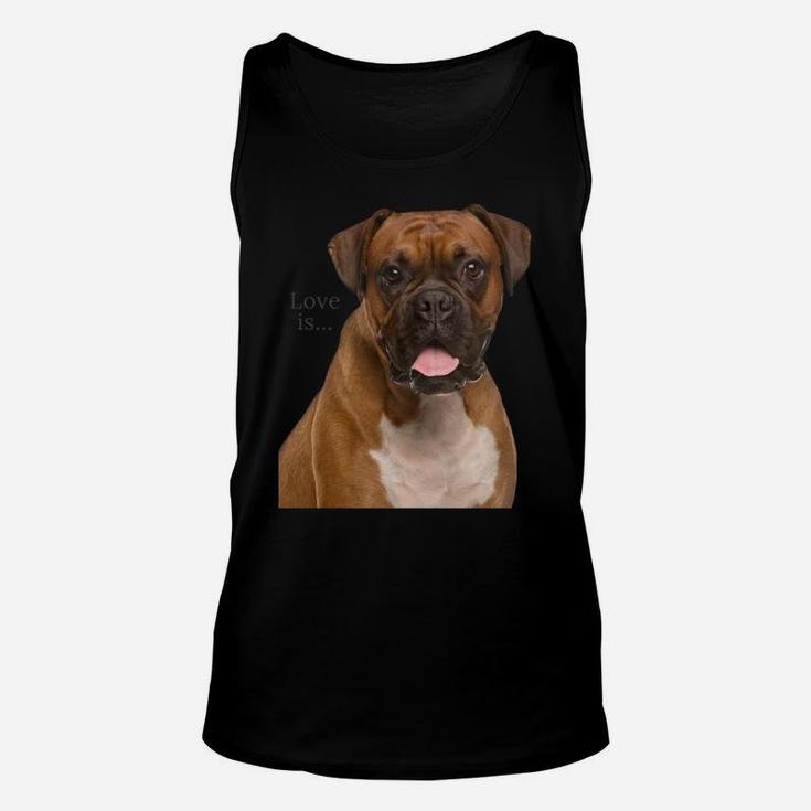 Boxer Dog Shirt Dog Mom Dad Love Is Puppy Pet Women Men Kids Sweatshirt Unisex Tank Top