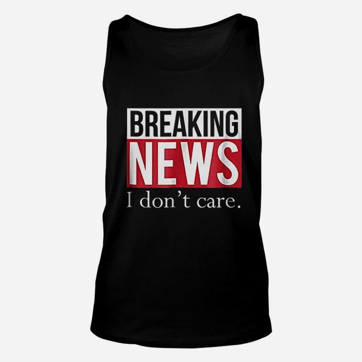 Breaking News I Dont Care Unisex Tank Top