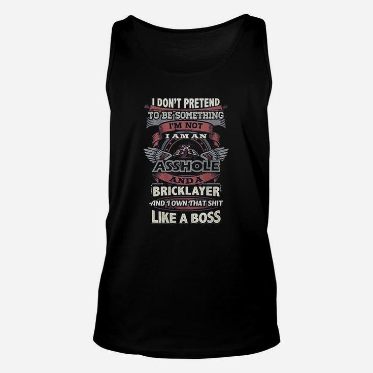 Bricklayer I Dont Pretend To Be Something Bricklayer Unisex Tank Top