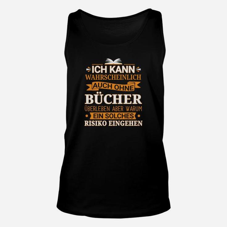 Bücherliebhaber Unisex TankTop Ohne Bücher Risiko? Lustige Sprüche – Schwarz