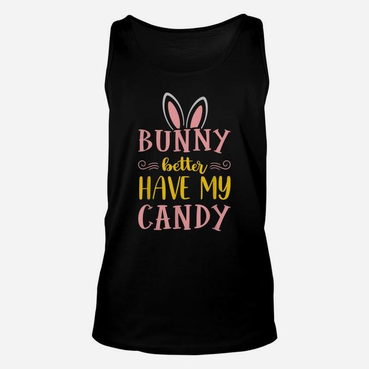Bunny Better Have My Candy Quotes Funny Easter Egg Hunting Unisex Tank Top