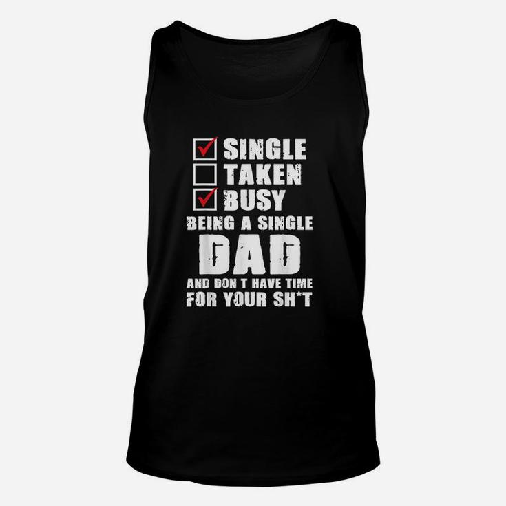 Busy Being A Single Dad And Dont Have Time Unisex Tank Top