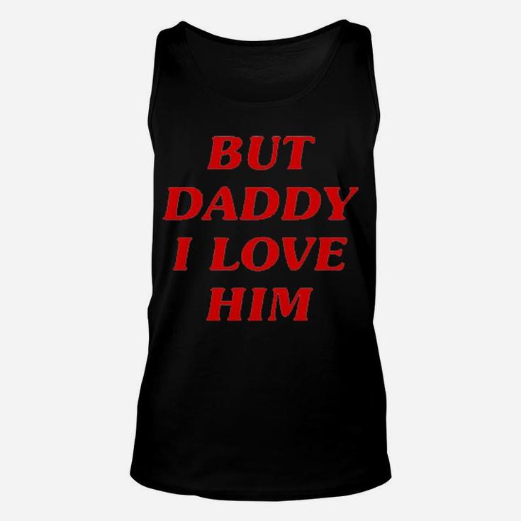 But Daddy I Love Him Unisex Tank Top