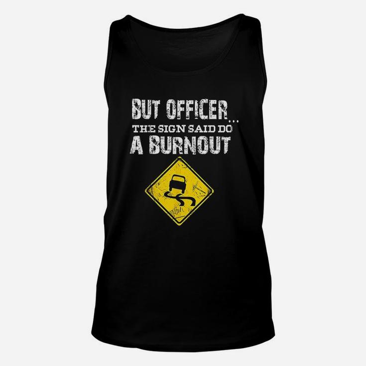But Officer The Sign Said Do A Burnout Funny Cars Unisex Tank Top
