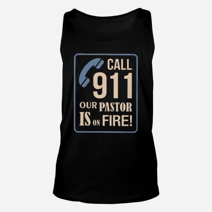 Call 911 Our Pastor Is On Fire Unisex Tank Top