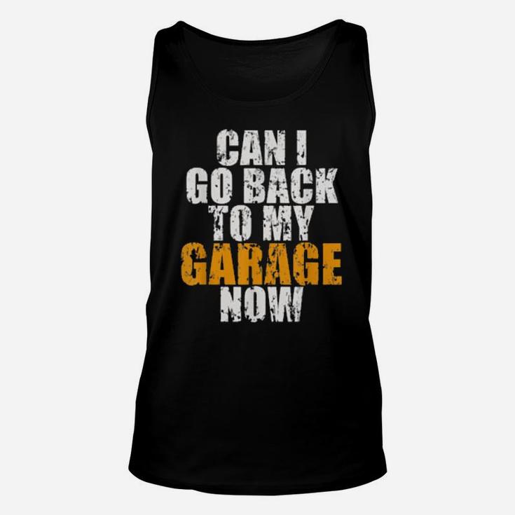 Can I Go Back To My Garage Now For Cars Unisex Tank Top