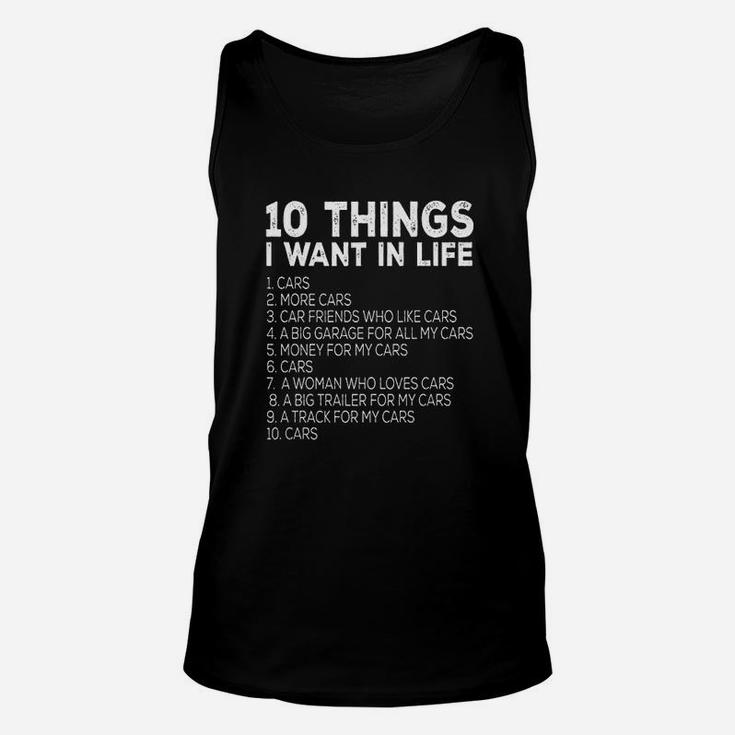 Car Lover Funny Gift Ten Things I Want In Life Cars Unisex Tank Top
