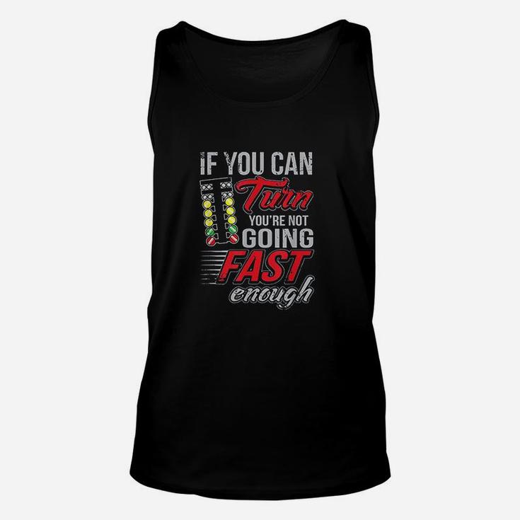 Car Racing If You Can Turn You Are Not Going Fast Drag Racing Unisex Tank Top