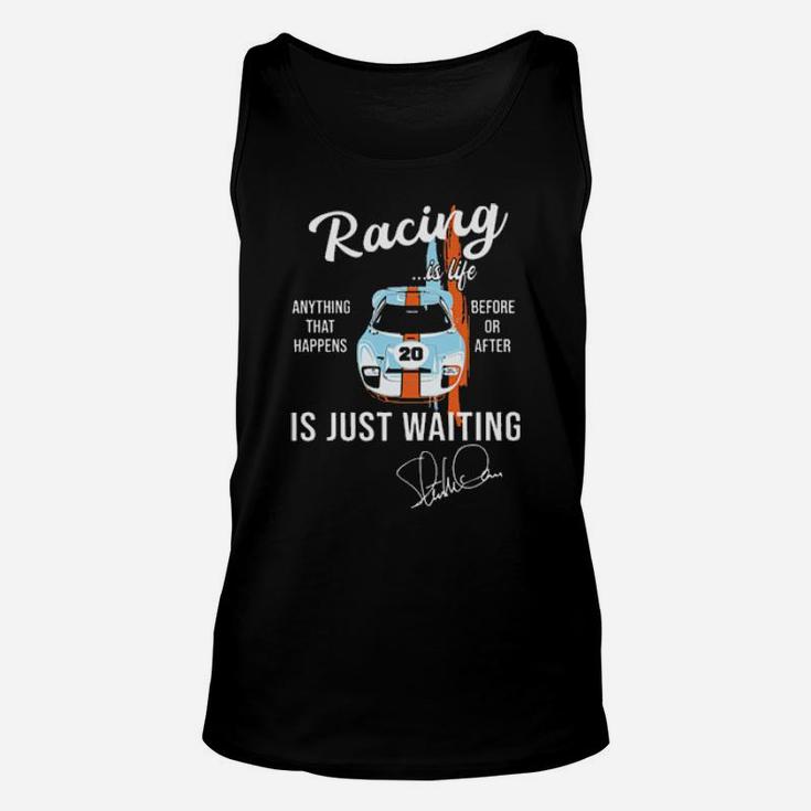 Car Racing Is Life Anything That Happens Before Or After Is Just Waiting Unisex Tank Top