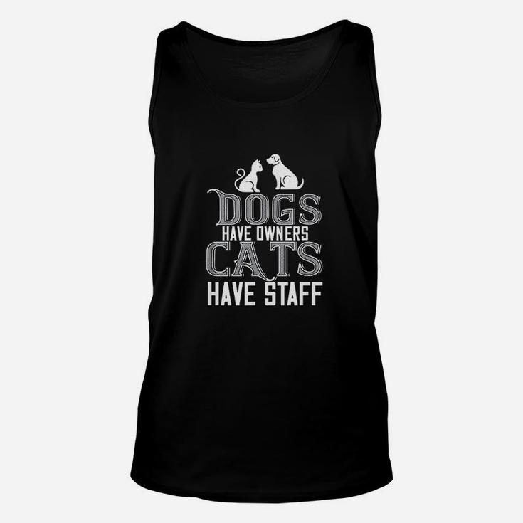Cat Lover Funny Gift Dogs Have Owners Cats Have Staff Unisex Tank Top
