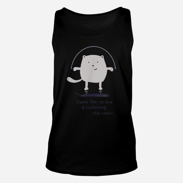 Cat Wisdom Jump Like No One Is Watching Cat Lovers Unisex Tank Top
