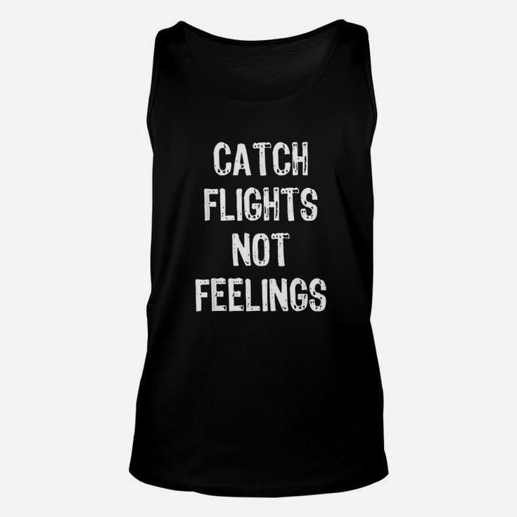 Catch Flights Not Feelings Travel Unisex Tank Top