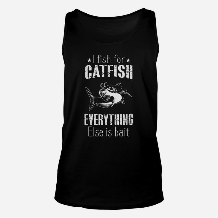 Catfish Fishing Shirt Fish For Catfish Everything Else Bait Unisex Tank Top