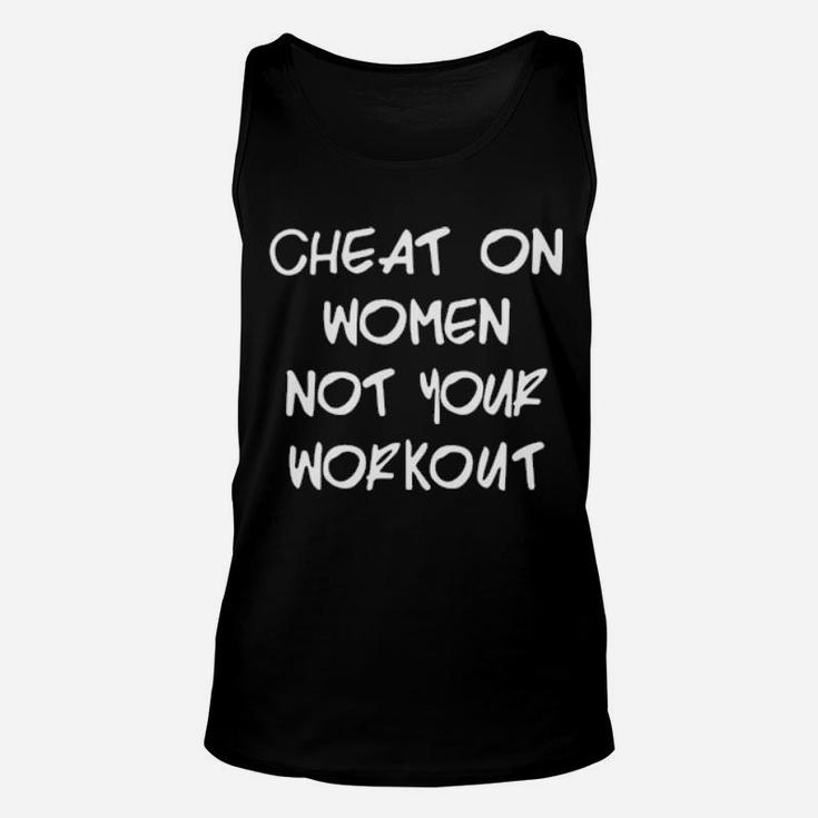 Cheat On Women Not Your Workout Unisex Tank Top