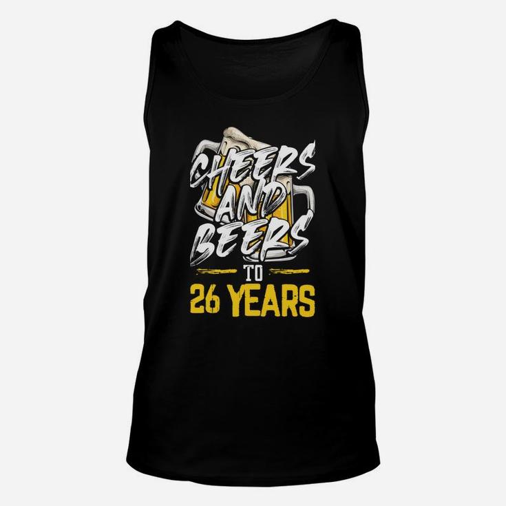 Cheers And Beers To 26 Years Unisex Tank Top