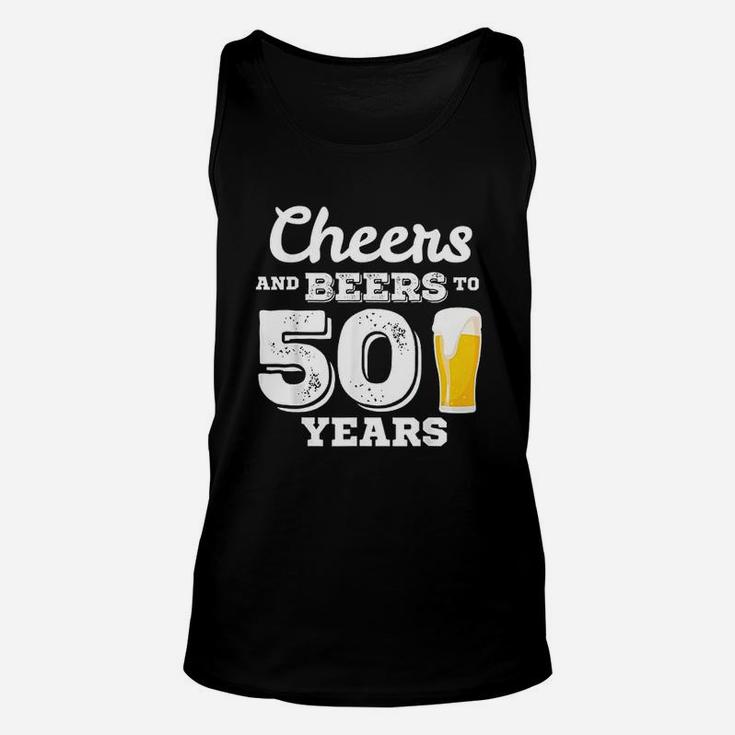 Cheers And Beers To 50 Years Gift 50Th Birthday Unisex Tank Top