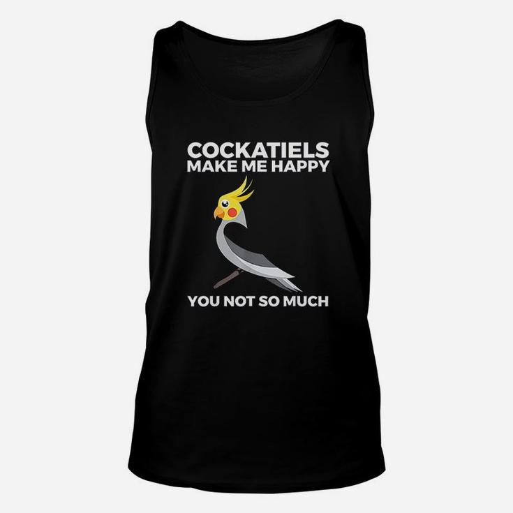 Cockatiel Funny Gift Bird Owners Make Me Happy Unisex Tank Top
