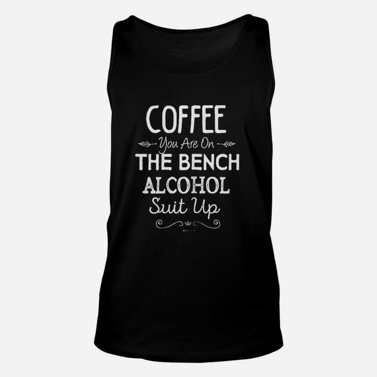 Coffee You Are On The Bench Unisex Tank Top