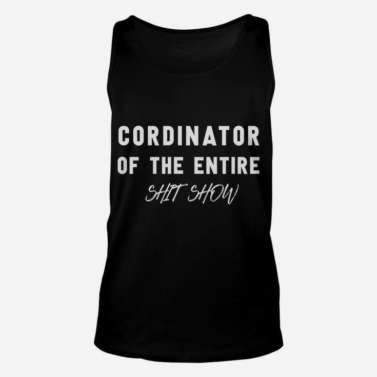 Coordinator Of The Entire Shitshow Funny Saying Unisex Tank Top
